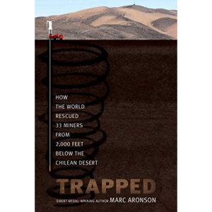 Trapped: How the World Rescued 33 Miners from 2,000 Feet Below the Chilean Desert