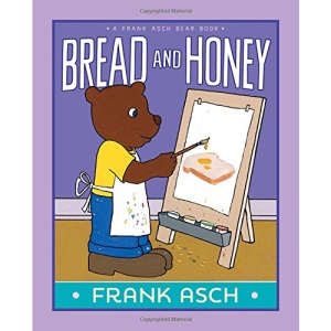 Bread and Honey (Frank Asch Bear Book)