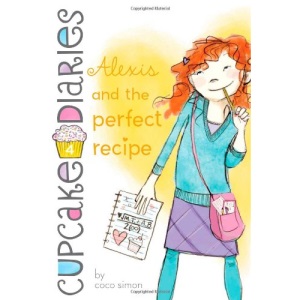 Alexis and the Perfect Recipe (Cupcake Diaries)