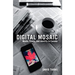 The Digital Mosaic: Media, Power, and Identity in Canada