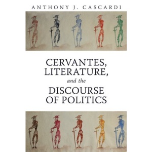 Cervantes, Literature and the Discourse of Politics (Toronto Iberic)