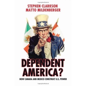 Dependent America?: How Canada and Mexico Construct US Power