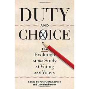 Duty and Choice: The Evolution of the Study of Voting and Voters