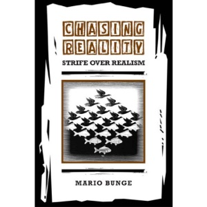 Chasing Reality: Strife over Realism (Toronto Studies in Philosophy)
