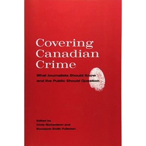 Covering Canadian Crime: What Journalists Should Know and the Public Should Question