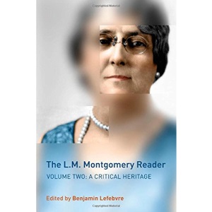 The L.M. Montgomery Reader: Volume Two: A Critical Heritage: 2