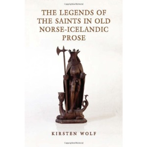 The Legends of the Saints in Old Norse-Icelandic Prose (Toronto Old Norse-Icelandic Series (Tonis))