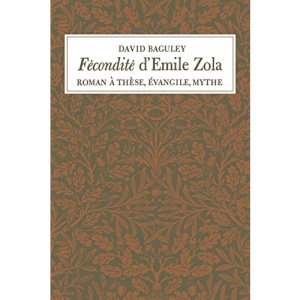Fécondité d'Emile Zola: Roman à Thèse, Évangile, Mythe (Heritage)