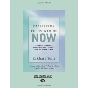 Practicing the Power of Now: Essential Teachings, Meditations, and Exercises from the Power of Now (Easyread Large Edition)