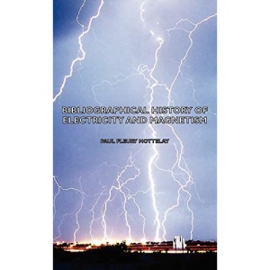Bibliographical History of Electricity and Magnetism