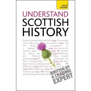 Teach Yourself Understand Scottish History (Teach Yourself Educational)