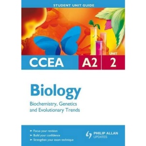 CCEA A2 Biology: Unit 2: Biochemistry, Genetics and Evolutionary Trends Student Unit Guide