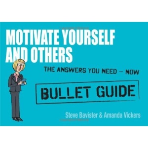 Motivate Yourself and Others (Bullet Guides)