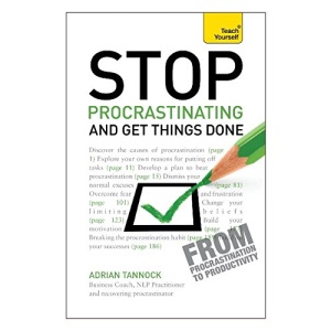 Stop Procrastinating and Get Things Done: Teach Yourself (Teach Yourself: Relationships & Self-Help)