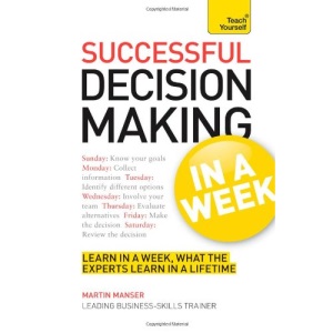 Teach Yourself Successful Decision Making in a Week