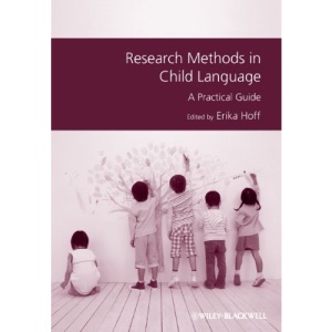 Research Methods in Child Language: A Practical Guide (GMLZ - Guides to Research Methods in Language and Linguistics)