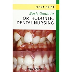 Basic Guide to Orthodontic Dental Nursing