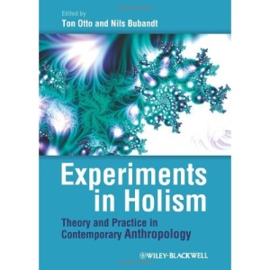 Experiments in Holism: Theory and Practice in Contemporary Anthropology