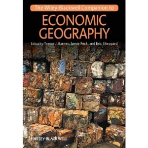 The Wiley-Blackwell Companion to Economic Geography (Blackwell Companions to Geography)