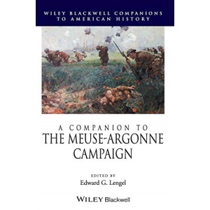 A Companion to the Meuse–Argonne Campaign: 75 (Wiley Blackwell Companions to American History)