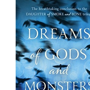 Dreams of Gods and Monsters (Daughter of Smoke and Bone Trilogy 3)