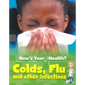Colds, Flu and Other Infections (How's Your Health)