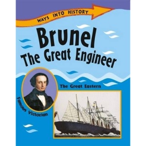 Brunel the Great Engineer (Ways Into History)