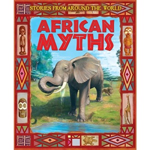 African Myths (Stories From Around  the World)