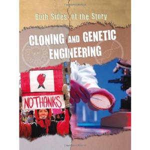 Both Sides of the Story: Cloning and Genetic Engineering
