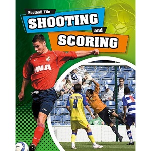 Shooting and Scoring (Football File)