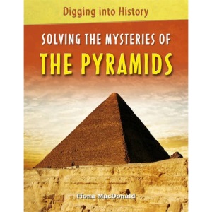 Digging Into History: Solving The Mysteries of The Pyramids