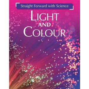 Straight Forward with Science: Light and Colour