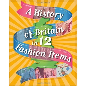 A History of Britain in 12...: Fashion Items