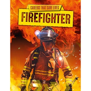 Firefighter (Careers That Save Lives)