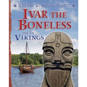 History Starting Points: Ivar the Boneless