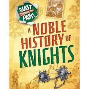 A Noble History of Knights (Blast Through the Past)