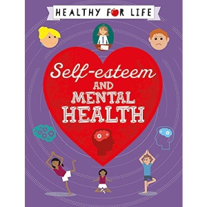 Self-esteem and Mental Health (Healthy for Life)