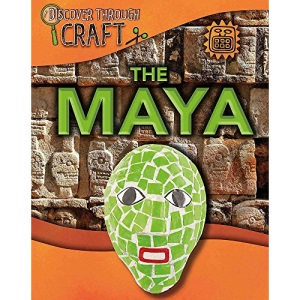 The Maya (Discover Through Craft)