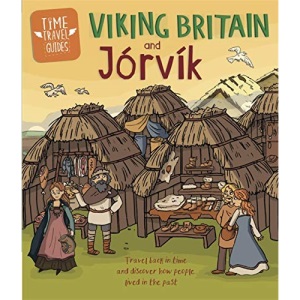 Viking Britain and Jorvik (Time Travel Guides)