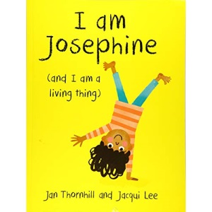 I am Josephine - and I am a Living Thing