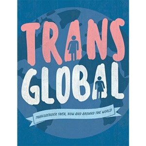 Trans Global: Transgender then, now and around the world