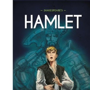 Shakespeare's Hamlet: A Graphic Novel (Classics in Graphics)
