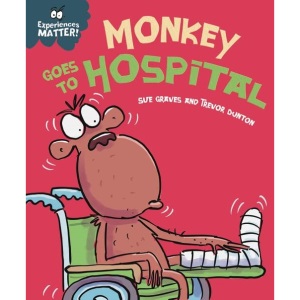 Monkey Goes to Hospital (Experiences Matter)