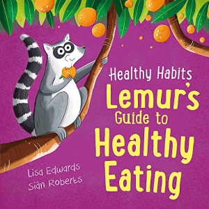 Lemur's Guide to Healthy Eating (Healthy Habits)
