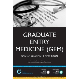 Graduate Entry Medicine (GEM): A step-by-step guide to winning a place at Medical School (BPP Learning Media) (Entry to Medical School Series)