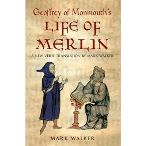 Geoffrey of Monmouth's Life of Merlin: A New Verse Translation