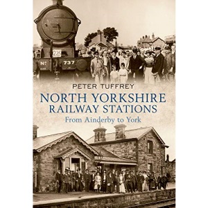 North Yorkshire Railway Stations: from Ainderby to York
