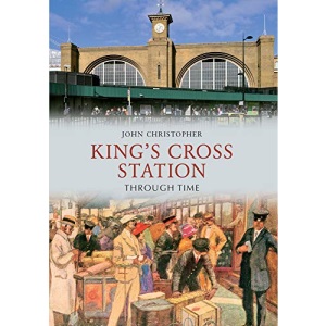 Kings Cross Station Through Time