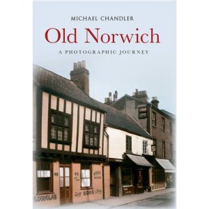 Old Norwich: A Photographic Journey