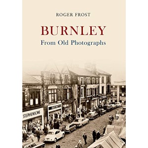 Burnley from Old Photographs